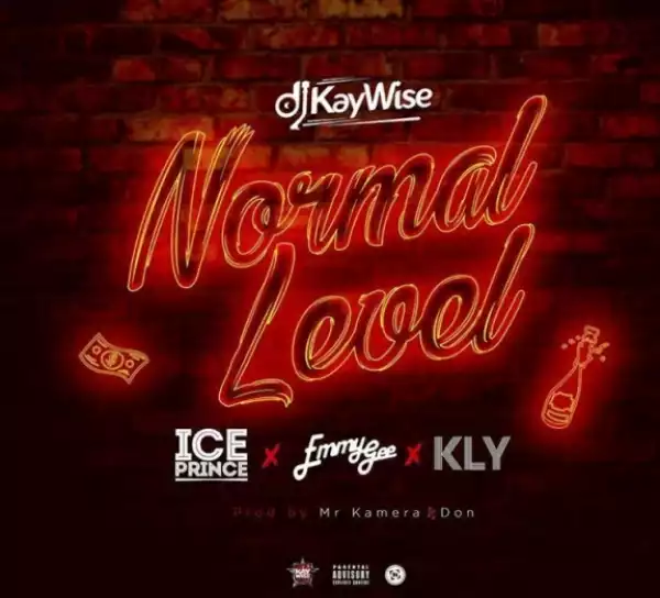 Dj Kaywise - “Normal Level” Ft. Ice Prince, Emmy Gee & KLY
